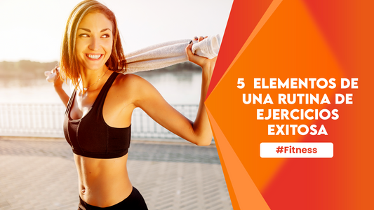 5 Elementos De Una Rutina de Ejercicios Exitosa