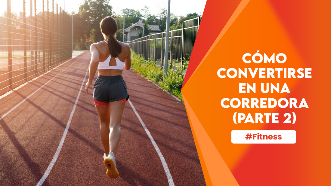 Cómo Convertirse En Una Corredora (Parte 2)