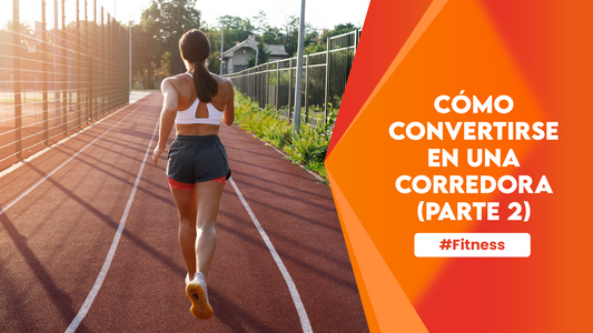 Cómo Convertirse En Una Corredora (Parte 2)