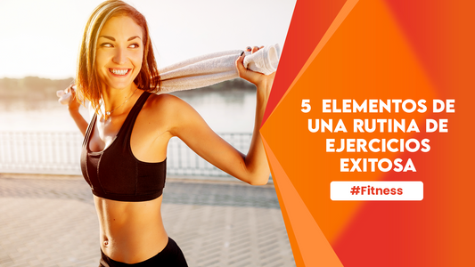 5  Elementos De Una Rutina de Ejercicios Exitosa