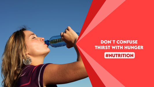 Don´t Confuse Thirst with Hunger