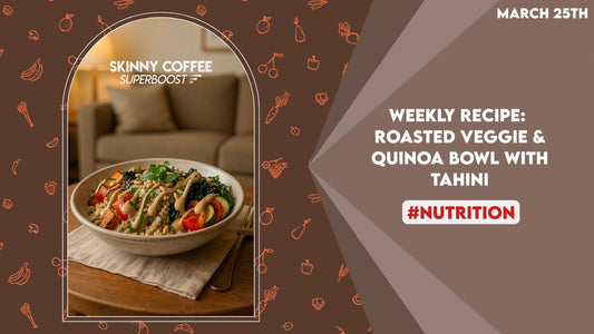 Weekly Recipe: (March 25th) Roasted Veggie & Quinoa Bowl with Tahini