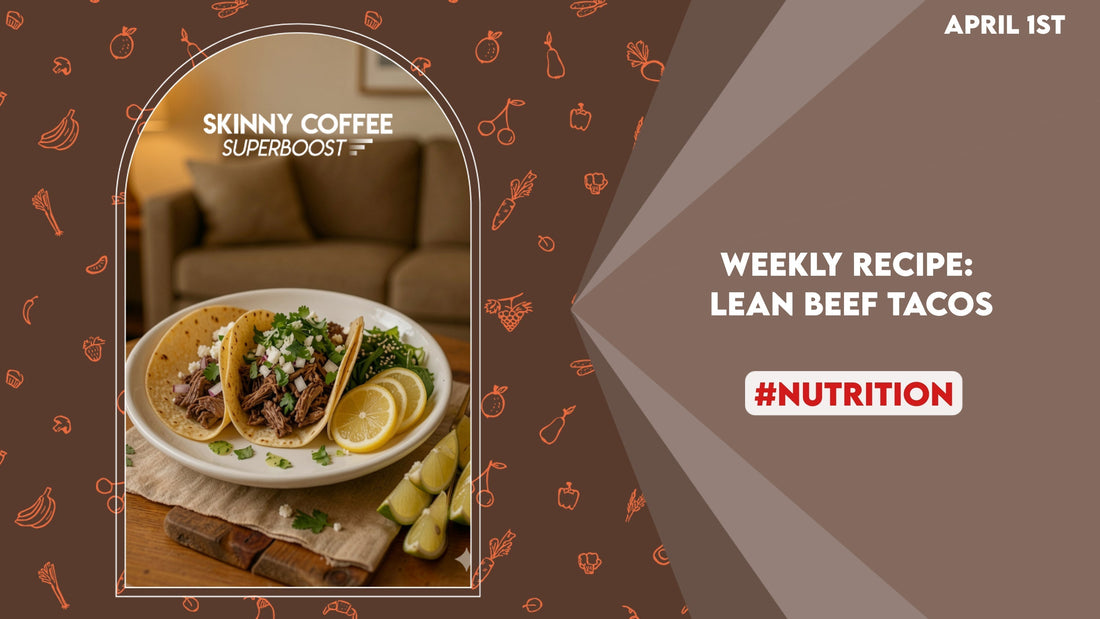 Weekly Recipe: (April 1st) Lean Beef Tacos