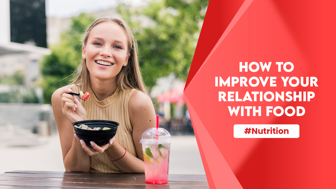 How to Improve your Relationship with Food