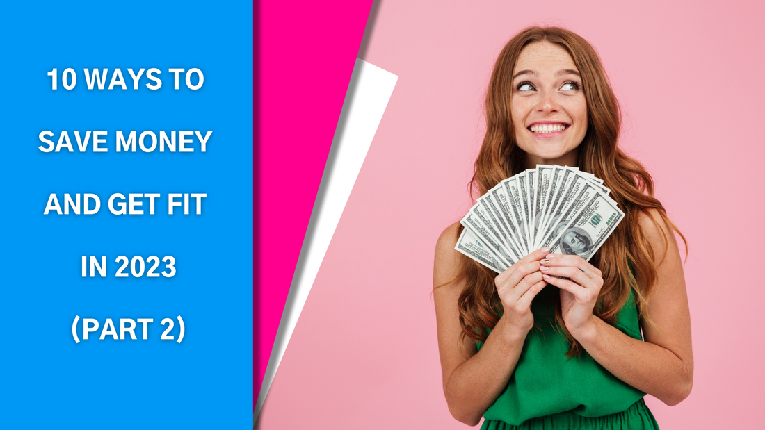 10 Ways to Save Money and Get Fit in 2023 (Part 2)