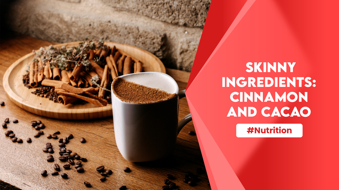 Skinny Ingredients: Cinnamon and Cacao