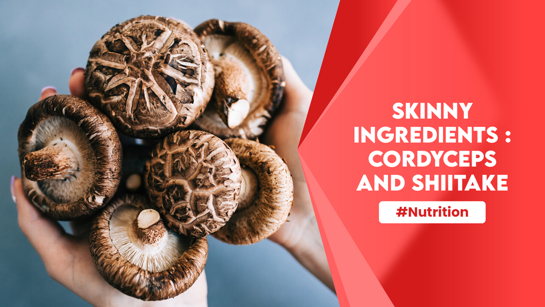 Skinny Ingredients: Cordyceps and Shiitake